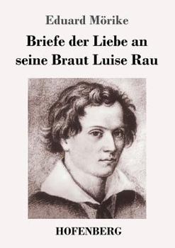 Paperback Briefe der Liebe an seine Braut Luise Rau [German] Book