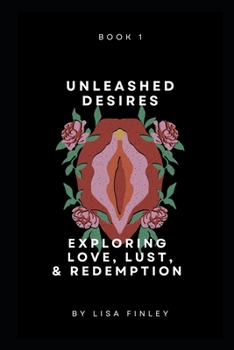 Paperback Unleashed Desires: Exploring Love, Lust, & Redemption Book