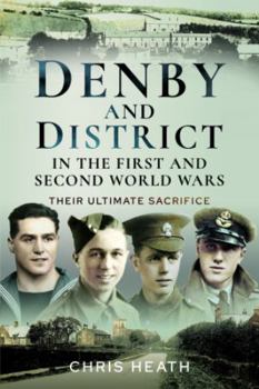 Paperback Denby & District in the First and Second World Wars: Their Ultimate Sacrifice Book