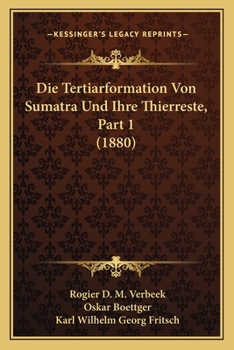 Paperback Die Tertiarformation Von Sumatra Und Ihre Thierreste, Part 1 (1880) [German] Book