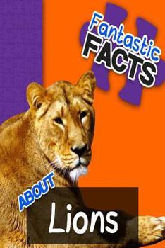 Paperback Fantastic Facts about Lions: Illustrated Fun Learning for Kids Book