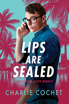 Lips Are Sealed - Book #2 of the Locke and Keyes Agency