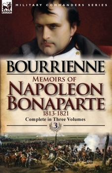Paperback Memoirs of Napoleon Bonaparte: Volume 3-1813-1821 Book