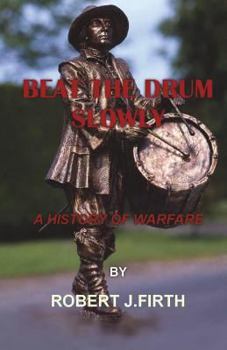 Paperback Beat The Drum Slowly: A History of Warfare Book