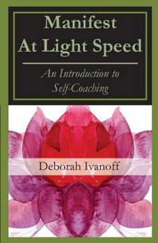 Paperback Manifest At Light Speed: An Introduction to Self-Coaching Book