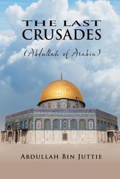 Paperback The Last Crusades (Abdullah of Arabia) Book