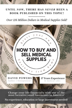 Paperback How To Buy and Sell Medical Supplies: Start Your Own Business From Home Book