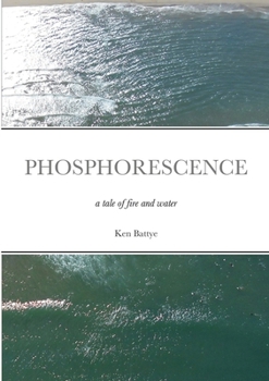 Paperback Phosphorescence: A Tale of Fire and Water Book