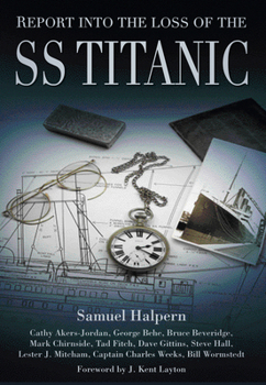Paperback Report Into the Loss of the SS Titanic: A Centennial Reappraisal Book