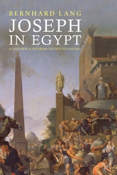 Hardcover Joseph in Egypt: A Cultural Icon from Grotius to Goethe Book