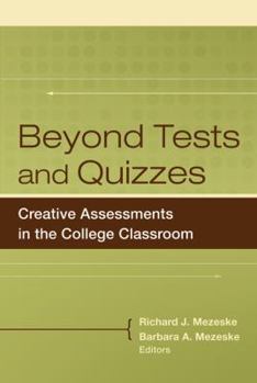 Hardcover Beyond Tests and Quizes: Creative Assessments in the College Classroom Book