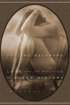 Paperback Feeling Backward: Loss and the Politics of Queer History Book