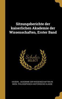 Hardcover Sitzungsberichte der kaiserlichen Akademie der Wissenschaften, Erster Band [German] Book