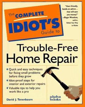 Paperback The Complete Idiot's Guide to Trouble-Free Home Repair (Complete Idiot's Guides) Book