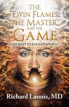 Hardcover The Twin Flames, the Master, and the Game: A Journey to Enlightenment Book