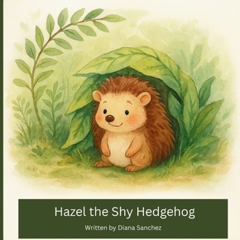 Paperback Hazel the Shy Hedgehog: A Heartwarming Story About Finding Your Place Book