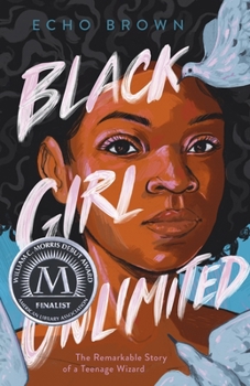 Hardcover Black Girl Unlimited: The Remarkable Story of a Teenage Wizard Book