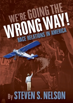 Paperback We're Going the Wrong Way!: Race Relations in America Book