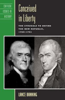 Paperback Conceived in Liberty: The Struggle to Define the New Republic, 1789-1793 Book