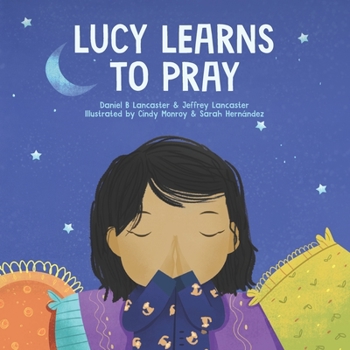 Paperback Lucy Learns to Pray: A Children's Book About Jesus and Prayer Book