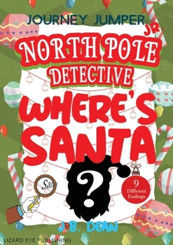 Paperback Journey Jumper Junior - North Pole Detective - Where's Santa? (Choose from 9 Different Endings): Journey Jumper Junior Book