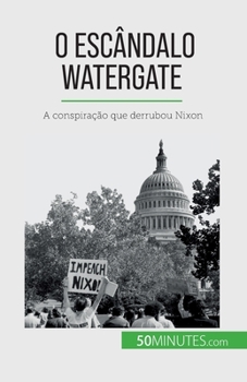 Paperback O escândalo Watergate: A conspiração que derrubou Nixon [Portuguese] Book