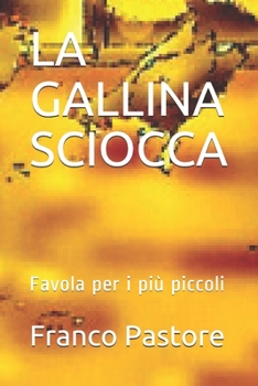 Paperback La Gallina Sciocca: Favola per i più piccoli [Italian] Book