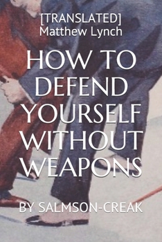 Paperback How to Defend Yourself Without Weapons: By Salmson-Creak Book