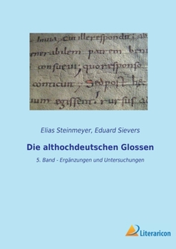 Paperback Die althochdeutschen Glossen: 5. Band - Ergänzungen und Untersuchungen [German] Book