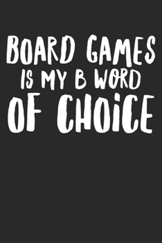 Paperback Board Games Is My B Word Of Choice: Funny Board Games Cute Notebook Book