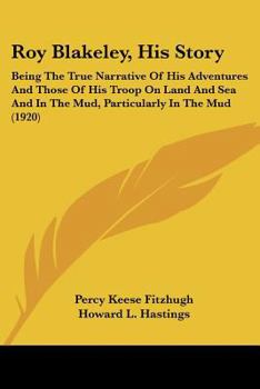 Roy Blakeley, His Story: Being The True Narrative Of His Adventures And Those Of His Troop On Land And Sea And In The Mud, Particularly In The Mud