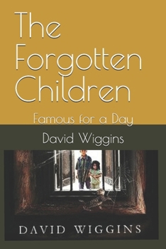 Paperback The Forgotten Children: Famous for a Day Book
