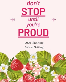 Paperback Don't Stop Until You're Proud: 2020 Planner Weekly, Monthly And Daily - Jan 1, 2020 to Dec 31, 2020 Planner & calendar - New Year's resolution & Goal Book