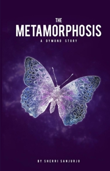Paperback The Metamorphosis: A Dymond Story Book