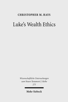 Paperback Luke's Wealth Ethics: A Study in Their Coherence and Character Book