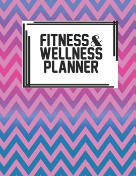 Fitness & Wellness Planner: Fitness & Wellness Gym Workout Training Diet Record Progress Self Care Planner Tracker