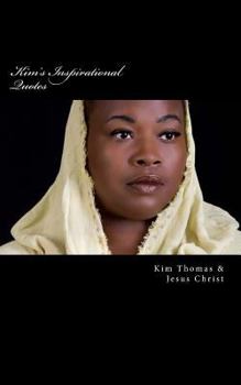 Paperback Kim's Inspirational Quotes: Speaking life: This book contains inspirational sayings from God to whomever reads it. Book