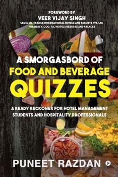 Paperback A Smorgasbord of Food and Beverage Quizzes: A Ready Reckoner for Hotel Management Students and Hospitality Professionals Book
