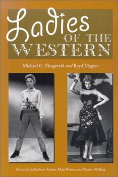 Hardcover Ladies of the Western: Interviews with Fifty-One More Actresses from the Silent Era to the Television Westerns of the 1950s and 1960s Book