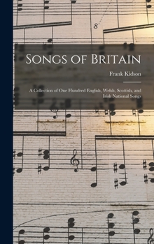 Hardcover Songs of Britain: A Collection of One Hundred English, Welsh, Scottish, and Irish National Songs Book