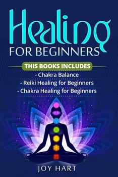 Paperback Healing for Beginners: 3 Books in 1 Self-Healing bundle, Includes Chakra and Reiki Healing for beginners and Chakra Balance Book