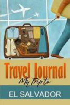 Paperback Travel Journal: My Trip to El Salvador Book