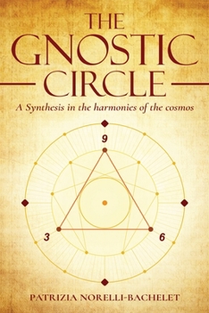 Paperback The Gnostic Circle: A Synthesis in the Harmonies of the Cosmos Book