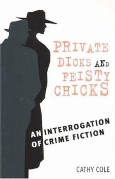 Paperback Private Dicks and Feisty Chicks: An Interrogation of Crime Fiction Book