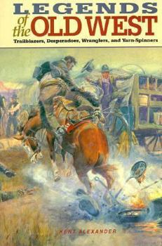 Paperback Legends of the Old West: Trailblazers, Desperadoes, Wranglers, and Yarn-Spinners Book