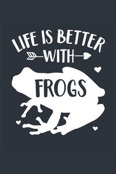 Life Is Better With Frogs Notebook - Frog Gift for Frog Lovers - Frog Journal - Frog Diary: Medium College-Ruled Journey Diary, 110 page, Lined, 6x9 (15.2 x 22.9 cm)