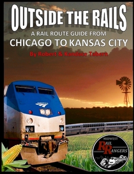 Paperback Outside the Rails: A Rail Route Guide from Chicago to Kansas City Book