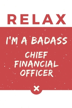 Paperback Relax I'm A Badass Chief Financial Officer: Red And White Chief Financial Officer Notebook Colorful Gift Funny ...Chief Financial Officer Journal Book