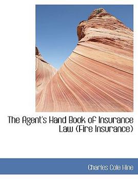 Paperback The Agent's Hand Book of Insurance Law (Fire Insurance) [Large Print] Book