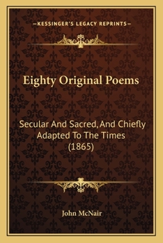 Paperback Eighty Original Poems: Secular And Sacred, And Chiefly Adapted To The Times (1865) Book